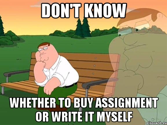 don't know whether to buy assignment or write it myself, Мем Задумчивый Гриффин