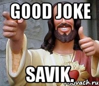 Good joke Savik., Мем Иисус