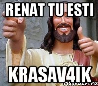 RENAT TU ESTI KRASAV4IK, Мем Иисус