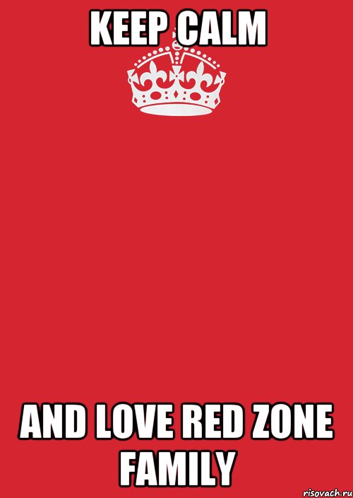 KEEP CALM AND LOVE Red Zone Family, Комикс Keep Calm 3