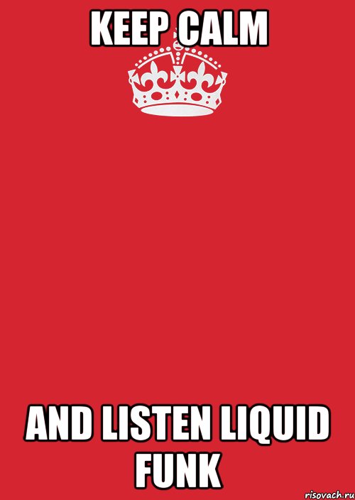 KEEP CALM AND LISTEN LIQUID FUNK, Комикс Keep Calm 3