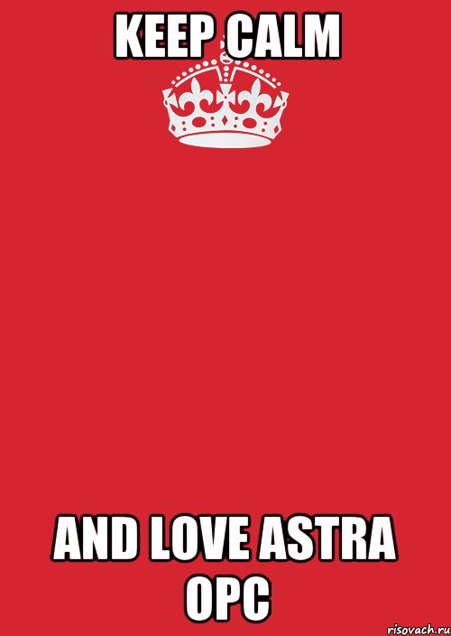 KEEP CALM AND LOVE ASTRA OPC, Комикс Keep Calm 3