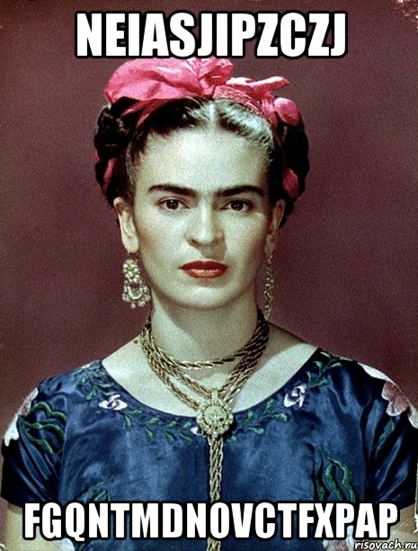 NeiaSJiPZCzj fgQNtMdNOVCtfXPaP, Мем Magdalena Carmen Frieda Kahlo Ca