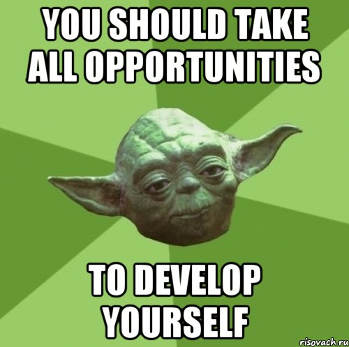 you should take all opportunities to develop yourself, Мем Мастер Йода