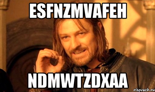 esFNZMvAFEH nDmWTZdxaA, Мем Нельзя просто так взять и (Боромир мем)