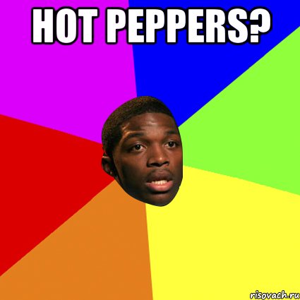 Hot peppers? 