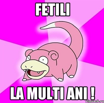 Fetili La Multi Ani !