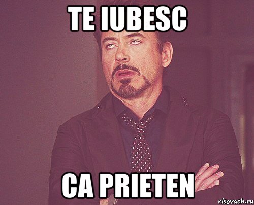 Te iubesc Ca prieten, Мем твое выражение лица