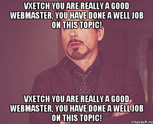 vxeTcH you are really a good webmaster, you have done a well job on this topic! vxeTcH you are really a good webmaster, you have done a well job on this topic!, Мем твое выражение лица