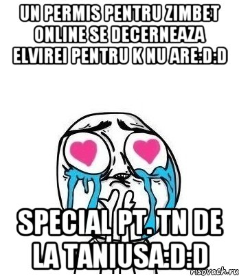 Un Permis pentru Zimbet online se decerneaza Elvirei pentru k nu are:D:D Special pt. tn de la Taniusa:D:D, Мем Влюбленный