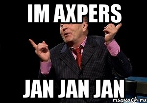 IM AXPERS JAN JAN JAN, Мем  Веселый жирик