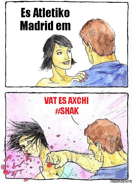 Es Atletiko Madrid em vat es axchi #Shak