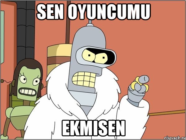 Sen Oyuncumu Ekmisen, Мем Бендер