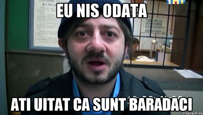 EU NIS ODATA ATI UITAT CA SUNT BARADACI, Мем Бородач