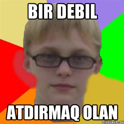 bir debil atdirmaq olan