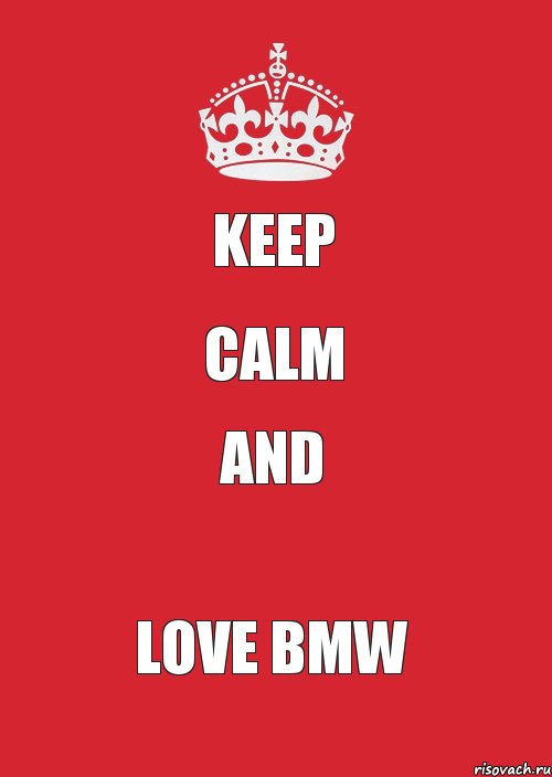 keep calm and love BMW