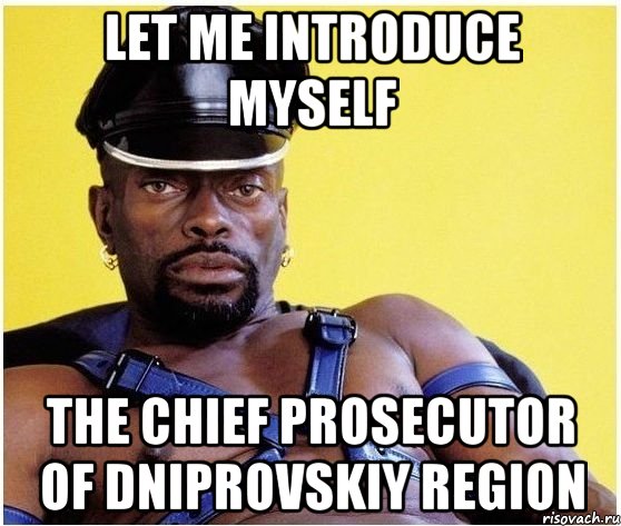Let me introduce myself The chief prosecutor of Dniprovskiy region, Мем Черный властелин