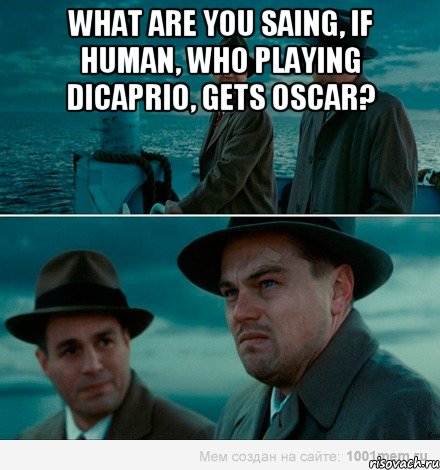 What are you saing, if human, who playing Dicaprio, gets Oscar? , Комикс Ди Каприо (Остров проклятых)