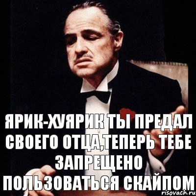 Ярик-Хуярик ты предал своего отца,теперь тебе запрещено пользоваться скайпом, Комикс Дон Вито Корлеоне 1