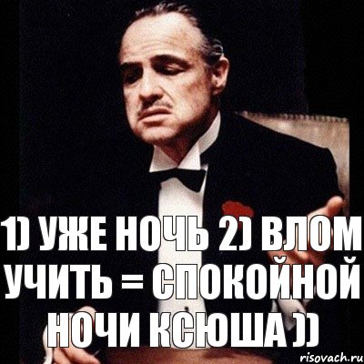 1) уже ночь 2) влом учить = спокойной ночи Ксюша )), Комикс Дон Вито Корлеоне 1