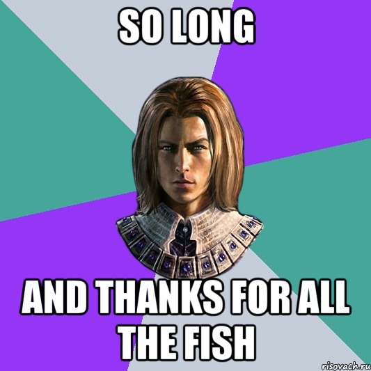 so long and thanks for all the fish