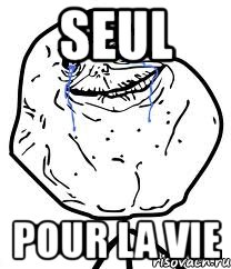 seul pour la vie, Мем Forever Alone