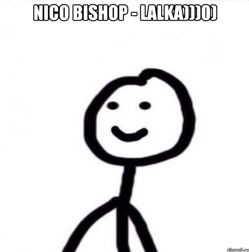 Nico Bishop - Lalka)))0) , Мем Теребонька (Диб Хлебушек)