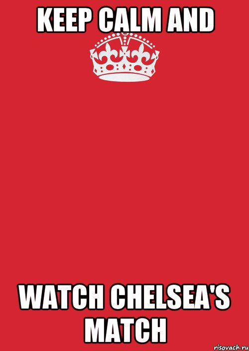 Keep calm and Watch Chelsea's match, Комикс Keep Calm 3