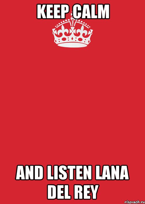 KEEP CALM and listen Lana Del Rey, Комикс Keep Calm 3