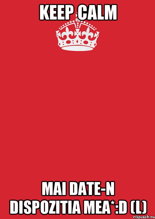 Keep Calm mai date-n dispozitia mea*:D (L), Комикс Keep Calm 3