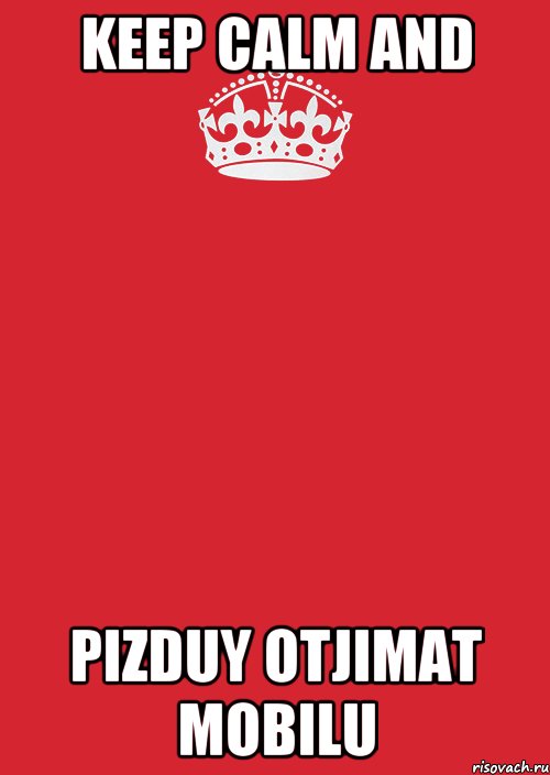 Keep calm and Pizduy otjimat mobilu, Комикс Keep Calm 3