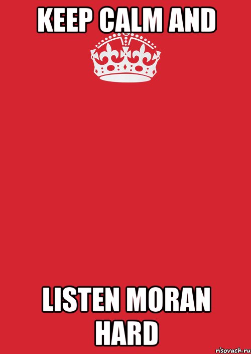 KEEP CALM and LISTEN MORAN HARD, Комикс Keep Calm 3