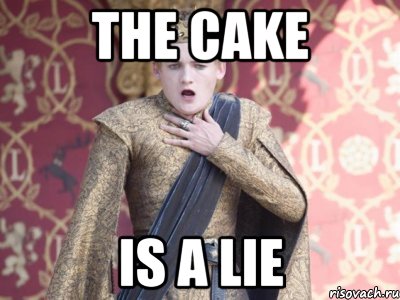 The Cake is a Lie