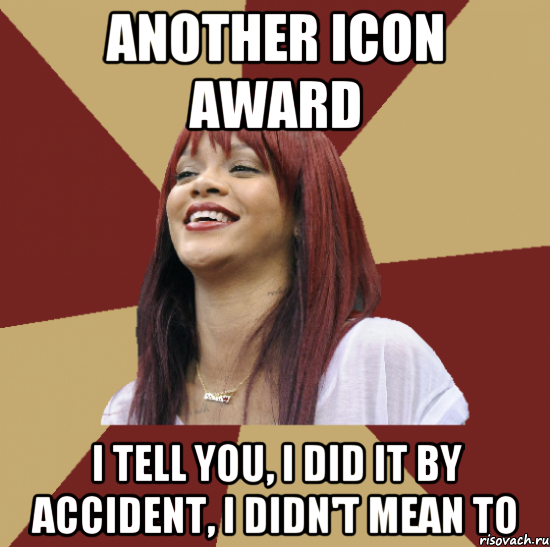 another icon award i tell you, i did it by accident, i didn't mean to