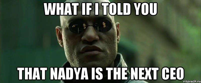 what if i told you that nadya is the next ceo, Мем  морфеус