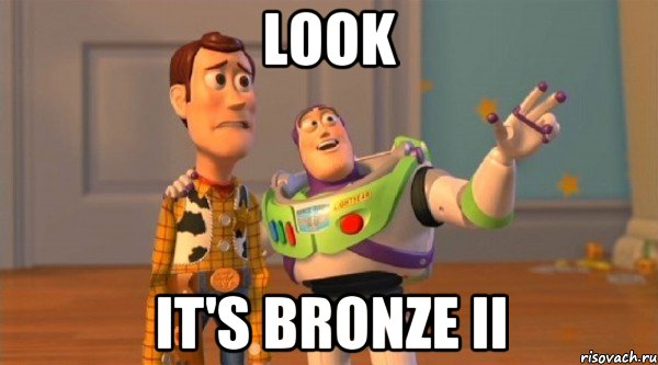 Look It's Bronze II