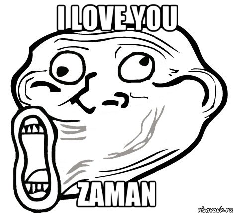 I love you Zaman, Мем  Trollface LOL