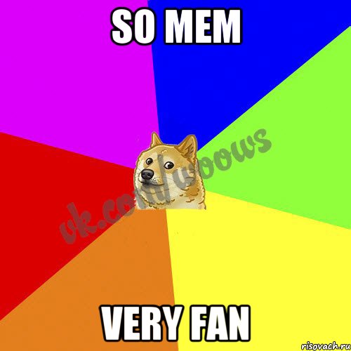 so mem very fan