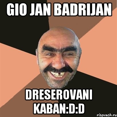 Gio jan badrijan Dreserovani kaban:D:D, Мем Я твой дом труба шатал