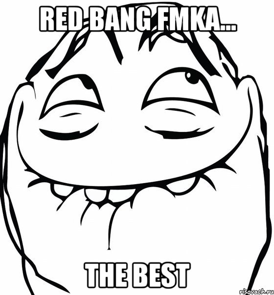 RED BANG FMKA... THE BEST, Мем  аааа