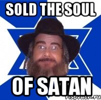 Sold the soul of satan