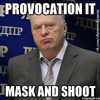 Provocation it Mask and shoot, Мем Хватит это терпеть (Жириновский)