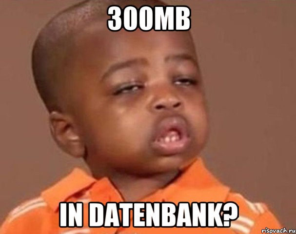 300MB in Datenbank?, Мем  Какой пацан (негритенок)