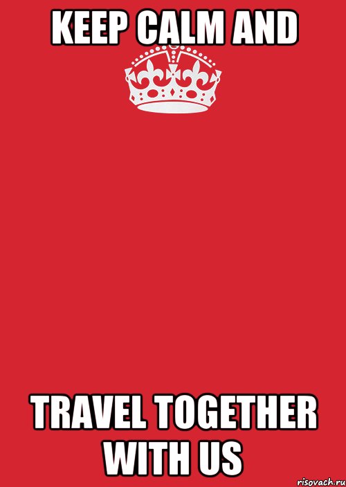 KEEP CALM AND TRAVEL TOGETHER WITH US, Комикс Keep Calm 3