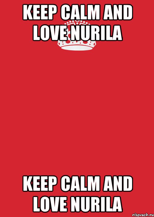 KEEP CALM AND LOVE NURILA KEEP CALM AND LOVE NURILA, Комикс Keep Calm 3