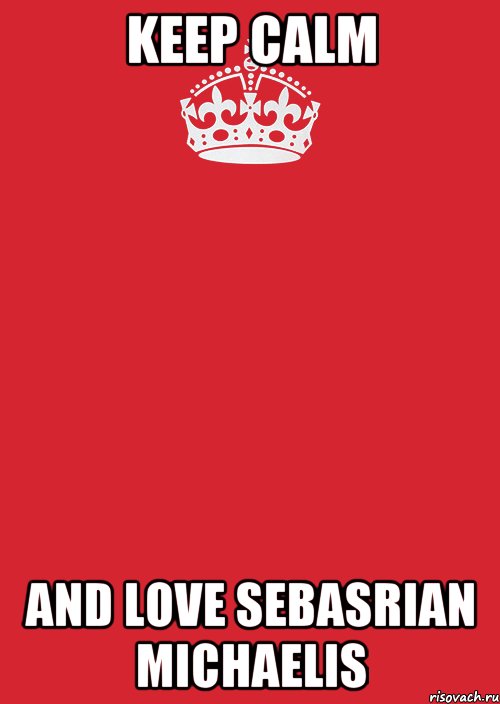 Keep Calm And love Sebasrian Michaelis