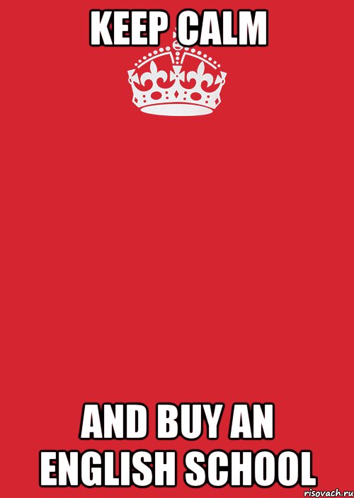 KEEP CALM AND BUY AN ENGLISH SCHOOL, Комикс Keep Calm 3