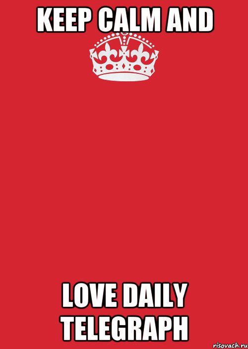 KEEP CALM AND LOVE DAILY TELEGRAPH, Комикс Keep Calm 3