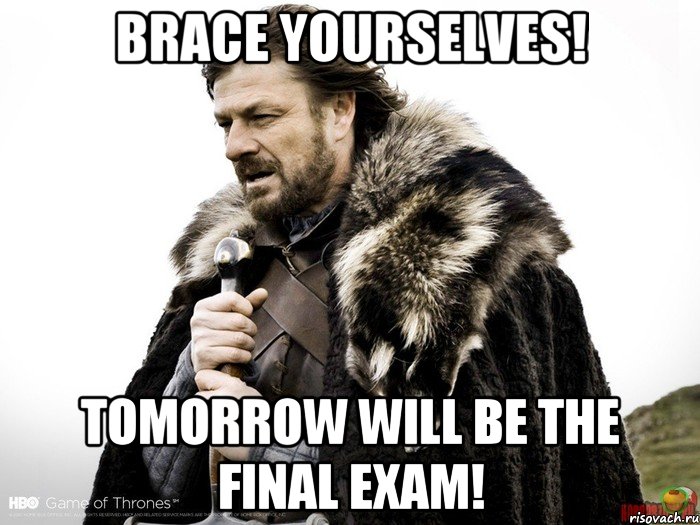 Brace yourselves! Tomorrow will be the final exam!, Мем Зима близко крепитесь (Нед Старк)