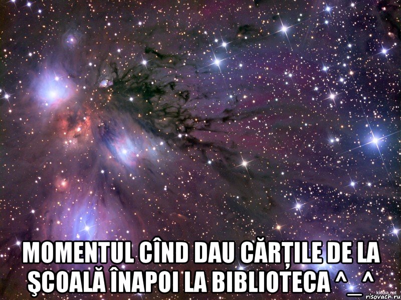  momentul cînd dau cărţile de la şcoală înapoi la biblioteca ^_^, Мем Космос
